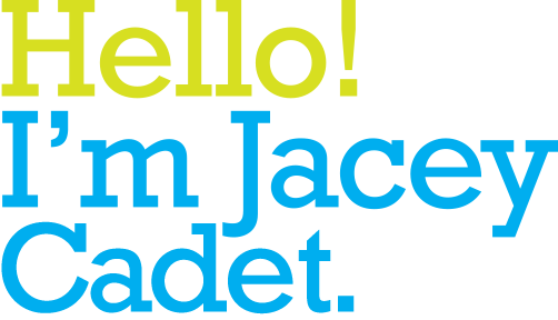 Hello! I'm Jacey Cadet.